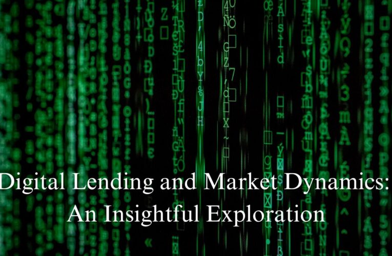 Digital Lending and Market Dynamics: An Insightful Exploration