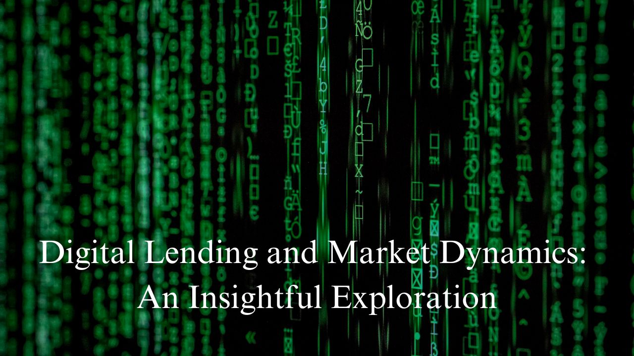 Digital Lending and Market Dynamics: An Insightful Exploration