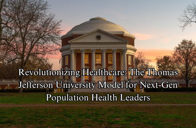 Revolutionizing Healthcare: The Thomas Jefferson University Model for Next-Gen Population Health Leaders